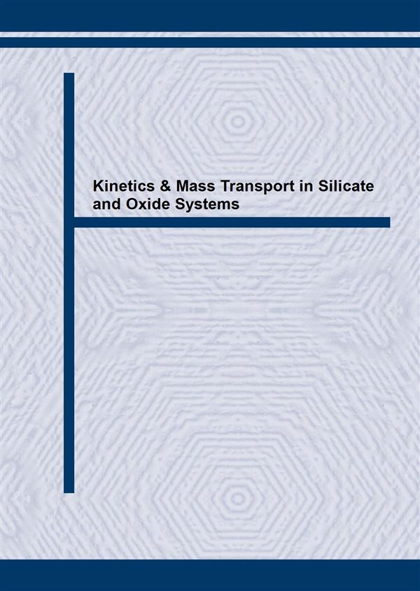 Kinetics & Mass Transport in Silicate and Oxide Systems