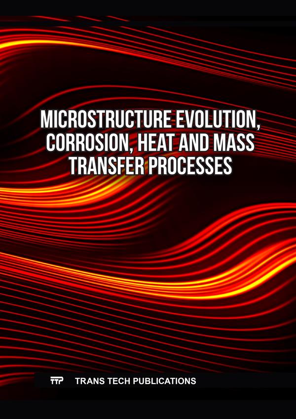 Microstructure Evolution, Corrosion, Heat and Mass Transfer Processes